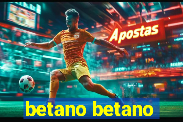 betano betano